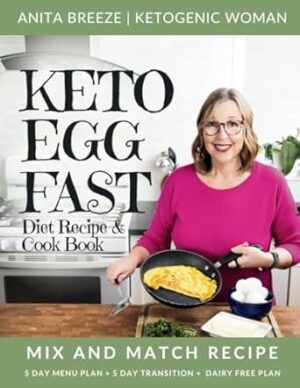 Keto Egg Fast Diet Recipe & Cookbook [With Easy Mix And Match Meal Plan]: High Protein Keto & Carnivore Diet Cook Book For Women Over 50 [Beginners ... 5 Day Transition Plan & Dairy Free Plan