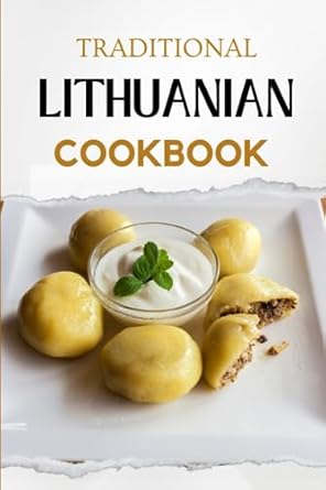 Traditional Lithuanian Cookbook: Flavorful and Delicious Recipes