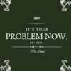 Sorry, it’s Your Problem Now, Because I'm Dead: Funny End of Life Planner, End Of Life Planner Organizer Workbook