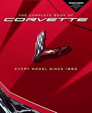 The Complete Book of Corvette: Every Model Since 1953
