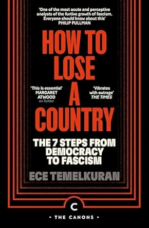 How to Lose a Country: The 7 Steps from Democracy to Fascism