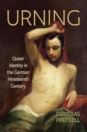 Urning: Queer Identity in the German Nineteenth Century