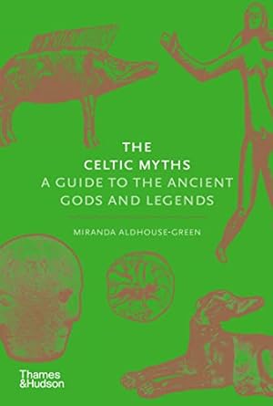The Celtic Myths:A Guide to the Ancient Gods and Legends