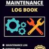 Vehicle Maintenance Log Book: Auto Maintenance Log Book for Cars, Trucks, Vans and Motorcycles | Vehicle Service Log Book | Vehicle Maintenance Journal | Car Service Log Book