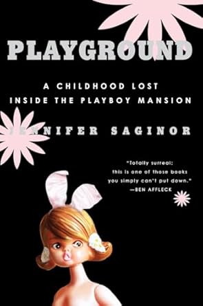 Playground: A Childhood Lost Inside The Playboy Mansion