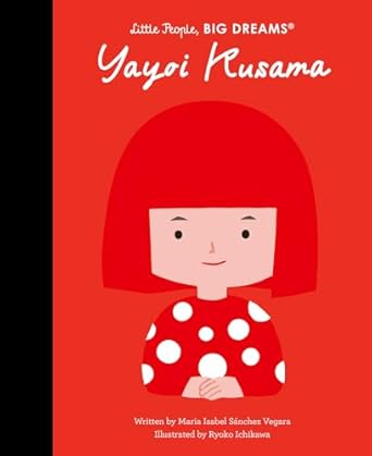 Yayoi Kusama (Little People, Big Dreams): Volume 125