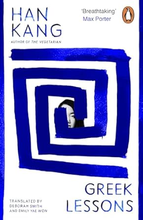 Greek Lessons: From the International Booker Prize-winning author of The Vegetarian