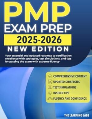PMP Exam Prep 2025-2026: Your Essential & Updated Roadmap to Certification Excellence with Strategies, Test Simulations and Tips for Passing the Exam with Extreme Fluency.