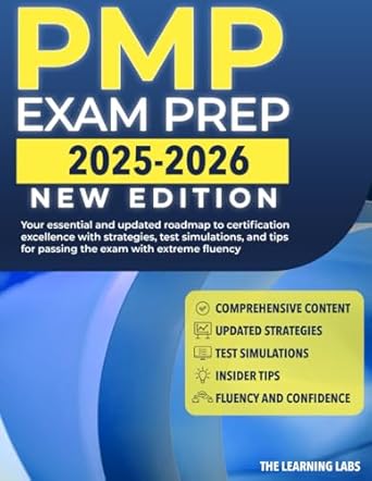 PMP Exam Prep 2025-2026: Your Essential & Updated Roadmap to Certification Excellence with Strategies, Test Simulations and Tips for Passing the Exam with Extreme Fluency.