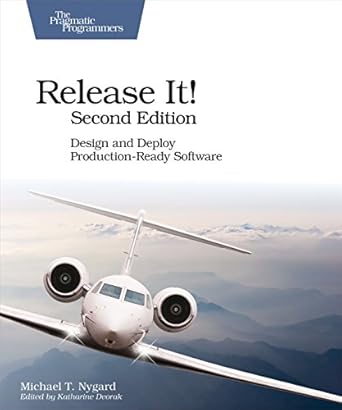 Release It!: Design and Deploy Production-Ready Software : 2nd Edition