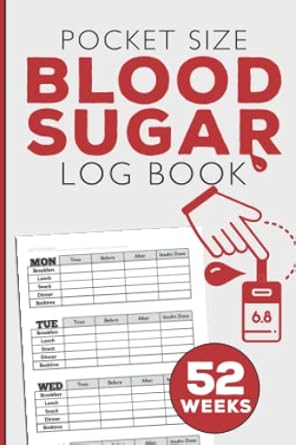 Diabetes Log Book Pocket Size For Recording Blood Sugar Levels: Mini Log Book 4 X 6 - The Perfect Diary to Record Daily and Weekly Blood Glucose Levels - 52 Weeks, Capturing Blood Records For One Year