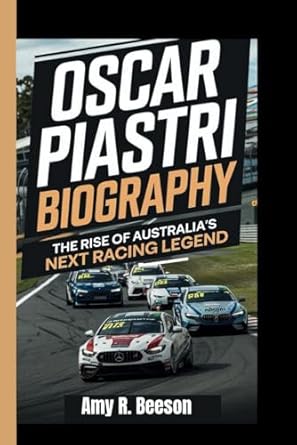 OSCAR PIASTRI BIOGRAPHY: The Rise of Australia's Next Racing Legend
