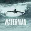 Waterman: The Life and Times of Duke Kahanamoku