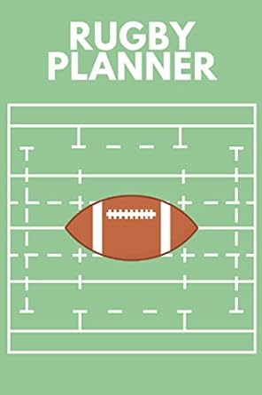 Rugby Planner: The Ultimate Rugby Coaching Notebook For Drawing Up Rugby Plays And Designing A Game Plan And Practice Planning