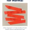 Searching for Normal: A New Approach to Understanding Mental Health, Distress and Neurodiversity