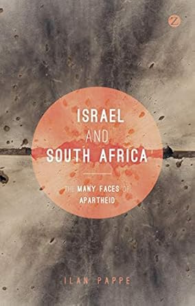 Israel and South Africa: The Many Faces of Apartheid