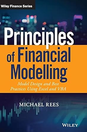 Principles of Financial Modelling: Model Design and Best Practices Using Excel and VBA