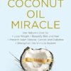 The Coconut Oil Miracle Fifth Edition: Use Nature's Elixir to Lose Weight, Beautify Skin and Hair, Prevent Heart Disease, Cancer, and Diabetes, Strengthen the Immune System, Fifth Edition