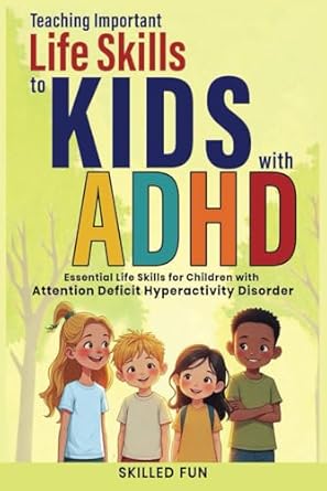 Teaching Important Life Skills to Kids with ADHD: Essential Life Skills for Children with ADHD