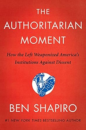 The Authoritarian Moment: How the Left Weaponized America's Institutions Against Dissent