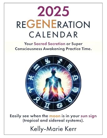 ReGENEration Calendar 2025: Your Sacred Secretion or Super Consciousness Awakening Practice Time.
