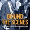 Behind the Scenes: Covering the JFK Assassination