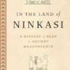 In the Land of Ninkasi A History of Beer in Ancient Mesopotamia