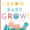 Grow, Baby, Grow!: Watch Baby Grow Month by Month!