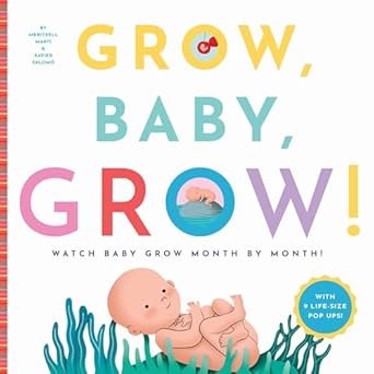 Grow, Baby, Grow!: Watch Baby Grow Month by Month!