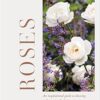 RHS Roses: Discover Their Potential - Choose the Best - Grow with Confidence