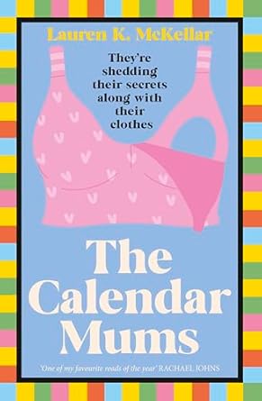 The Calendar Mums: the perfect gift this Mother's Day, a witty and poignant debut. For readers of Jojo Moyes and Rachael Johns, best 2025 book club pick