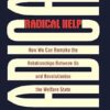 Radical Help: How we can remake the relationships between us and revolutionise the welfare state