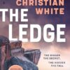 The Ledge: Christian White's Twistiest Thriller Yet