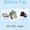 fast, fresh, simple.: 160+ Fast Recipes, Fresh Flavours and Simple Standbys for Every Day and Any Occasion