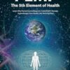 PEMF - The Fifth Element of Health: Learn Why Pulsed Electromagnetic Field (PEMF) Therapy Supercharges Your Health Like Nothing Else!