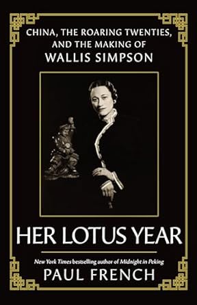 Her Lotus Year: China, the Roaring Twenties and the Making of Wallis Simpson