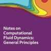 Notes on Computational Fluid Dynamics: General Principles