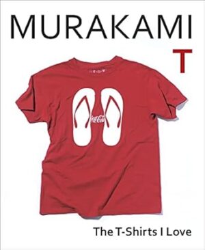 Murakami T: The T-Shirts I Love
