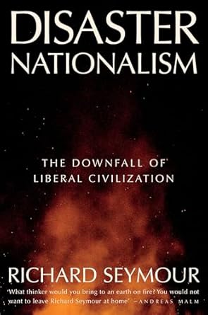 Disaster Nationalism: The Downfall of Liberal Civilization