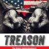TREASON: The Biden Administration's Strategic and Malicious Destruction of America's Sovereignty