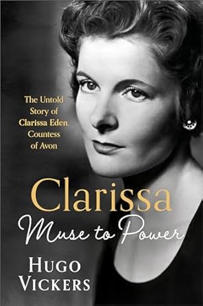 CLARISSA: Muse to Power, The Untold Story of Clarissa Eden, Countess of Avon