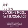 The GROW Coaching Model for Performance: The Practical How to GROW Guide - 1 simple model with mutiple uses with questions included
