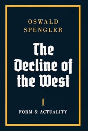 The Decline of the West: Form and Actuality (1)