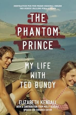 Phantom Prince:My Life with Ted Bundy, Updated and Expanded Edition