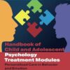 Handbook of Child and Adolescent Psychology Treatment Modules: Personalized Care in Behavior and Emotion