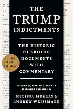 The Trump Indictments: The Historic Charging Documents with Commentary
