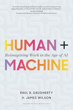 Human + Machine: Reimagining Work in the Age of AI