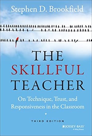 The Skillful Teacher: On Technique, Trust, and Responsiveness in the Classroom
