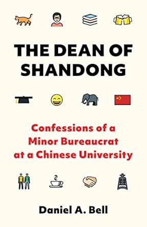 The Dean of Shandong: Confessions of a Minor Bureaucrat at a Chinese University
