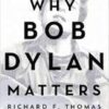 Why Bob Dylan Matters